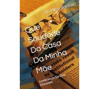 Que Saudade Da Casa Da Minha Mãe: Lembranças De Dias Distantes
