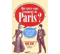 Que savez-vous (vraiment) de Paris ?: Pas grand chose mais ça peut s'arranger... L'indispensable quiz des Parisiens curieux