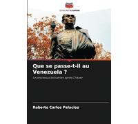 Que se passe-t-il au Venezuela ?: Le processus bolivarien après Chávez