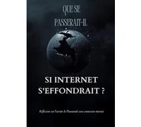 Que se passerait-il si Internet s'effondrait?: Réflexion sur l'avenir de l'humanité sans connexion internet