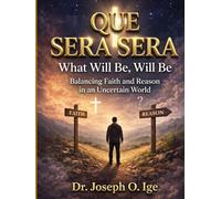 Que Sera Sera: What Will Be, Will Be Balancing Faith and Reason in an Uncertain World