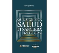 ¿Qué significa Salud Financiera en tu vida?: Anímate a diseñar tu futuro