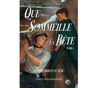 Que sommeille la Bête - tome 1 (Les Cicatrices d'Altic)