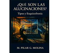 ¿Qué son las Alucinaciones? Tipos y Esquizofrenia: Manual de Psicopatología. Trastornos Mentales.