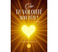 Que Ta volonté soit Fête !: Tome I