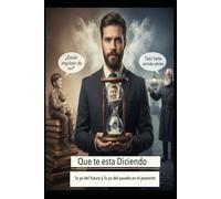 Qué te está diciendo tu yo del futuro y tu yo del pasado en el presente