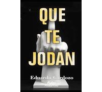 QUE TE JODAN: Libérate del miedo, pon límites sin culpa y empieza a vivir para ti, no para los demás. (AUTOAYUDA)