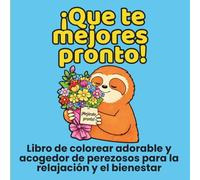 ¡Que te mejores pronto!: Libro de colorear adorable y acogedor de perezosos para la relajación y el bienestar