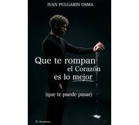 Que te rompan el corazon, es lo mejor que te puede pasar
