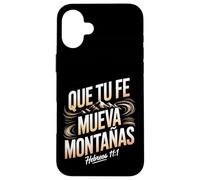Que Tu Fe Mueva Montañas - Ebreo 11:1 Citazione cristiana Custodia per iPhone 16 Plus