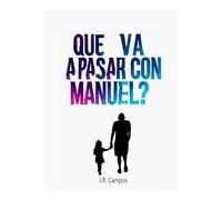 Qué va a pasar con Manuel?