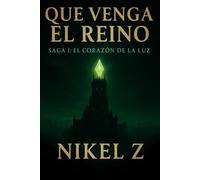 Que Venga El Reino: Saga I: El Corazón de la Luz