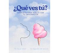 ¿Qué ves tú?: Libro creativo para niños: completa dibujos a medias, colorea y transforma cada página con tu imaginación