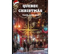 Quebec Christmas Travel Guide 2025