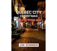 Quebec City Christmas Travel Guide 2024