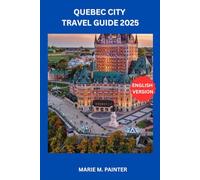 QUEBEC CITY TRAVEL GUIDE 2025