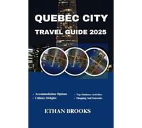 QUEBEC CITY TRAVEL GUIDE 2025