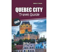 Quebec City Travel Guide 2026: Explore Old Town, Local Food, Top Attractions, and Easy Itineraries in French Canada