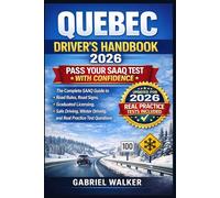 Quebec Driver’s Handbook 2026: The Complete SAAQ Guide to Road Rules, Road Signs, Graduated Licensing, Safe Driving, Winter Driving, and Real Practice Test Questions