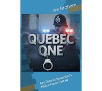 Quebec One: My Time in Yesterday's Police Force Part III