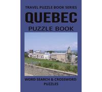 QUEBEC PUZZLE BOOK: Word Search and Crossword Puzzle Book With Easy To Read Print About Quebec, History, Culture and more. 6 by 9 inches, 120 Pages, ... Gift For Vacations, Holidays And More