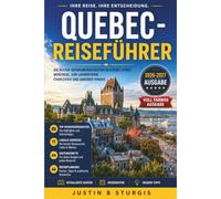 QUEBEC-REISEFÜHRER 2026-2027: Kopfsteinpflaster, Poutine und der Sankt-Lorenz-Strom Quebec City, Montreal und die Provinz jenseits davon