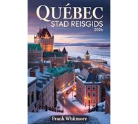 Quebec Stad Reisgids 2026: Proef door de geschiedenis lokale smaken en geniet van stadsavonturen