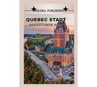 QUEBEC STADT REISEFÜHRER 2025: Entdecken Sie historische Sehenswürdigkeiten, lokale Küche, kulturelle Schätze und saisonale Abenteuer für den ultimativen Kanada-Urlaub