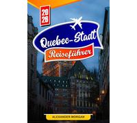 Québec-stadt Reiseführer 2026: Entdecken Sie versteckte Schätze, historische Sehenswürdigkeiten, Reisetipps und unvergessliche Urlaubserlebnisse