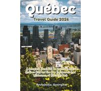 Quebec Travel Guide 2026: A Complete Handbook to Montréal, Old-Québec City and the New Indigenous-Led Wilderness of Nibiischii Park
