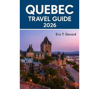 Quebec Travel Guide 2026: Explore Major Attractions with New Itineraries, Top Restaurants, Local Food, Hotels, Walking Routes, and Pro Tips”