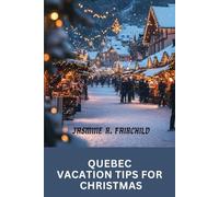 QUEBEC VACATION TIPS FOR CHRISTMAS