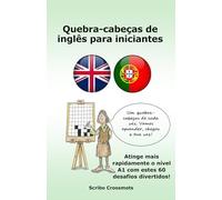 Quebra-cabeças de inglês para iniciantes: Atinge mais rapidamente o nível A1 com estes 60 desafios divertidos!