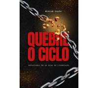 QUEBRE O CICLO: Um chamado para uma LIBERTAÇÃO real e profunda na sua vida