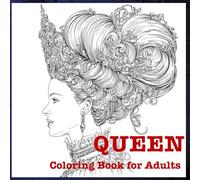 Queen: A Majestic, Crowned In Glory Coloring Book For Adults
