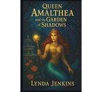 Queen Amalthea and the Garden of Shadows