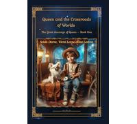 Queen and the Crossroads of Worlds: The Great Journeys of Queen - Book One