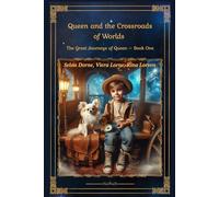 Queen and the Crossroads of Worlds: The Great Journeys of Queen - Book One