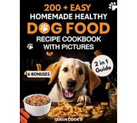 Queen Cook's 200+ Easy Homemade Healthy Dog Food Recipe Cookbook wit (Tascabile)