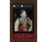 Queen Elizabeth I : Selected Works (Folger Shakespeare Library)