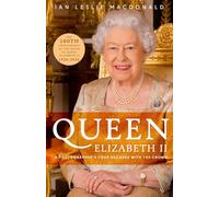 QUEEN ELIZABETH II A PHOTOGRAPHER'S FOUR DECADES WITH THE CROWN: In Celebration of the 100th Anniversary of the birth of Queen Elizabeth II