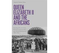 Raphael Chijioke Njoku Queen Elizabeth II and the Africans (Tascabile)