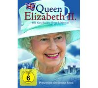 Queen Elizabeth II. - Die Geschichte Ihrer Majestät
