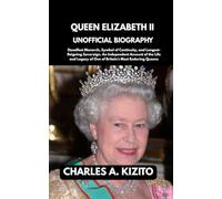 QUEEN ELIZABETH II UNOFFICIAL BIOGRAPHY: Steadfast Monarch, Symbol of Continuity, and Longest-Reigning Sovereign. An Independent Account of the Life and Legacy of One of Britain’s Most Enduring Queens