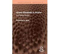 Queen Elizabeth in Drama: And Related Studies