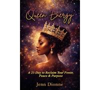 Queen Energy: A 21-Day Guide to Reclaim Your Power, Peace & Purpose