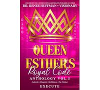 Queen Esther’s Royal Code:Execute: Authority, Blueprint, Skillfulness, The Finisher