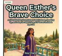 Queen Esther's Brave Choice: A Kids Bible Story from Esther About Courage, Speaking Up, and Doing the Right Thing. KJV Verses Included. Ages 3-8