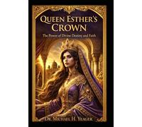 QUEEN ESTHER'S CROWN: The Power of Divine Destiny and Faith