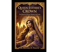 QUEEN ESTHER'S CROWN: The Power of Divine Destiny and Faith